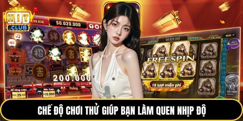 Chế độ chơi thử giúp bạn làm quen nhịp độ
