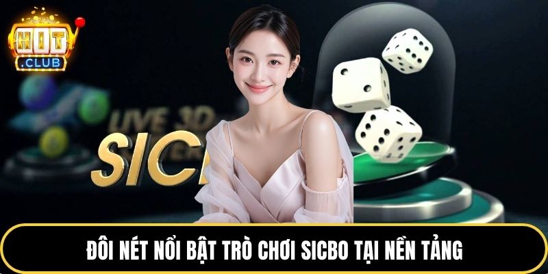 Đôi nét nổi bật trò chơi sicbo tại nền tảng