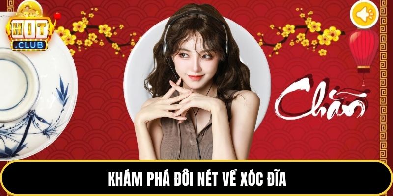 Khám phá đôi nét về xóc đĩa