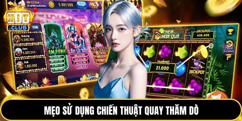 Mẹo sử dụng chiến thuật quay thăm dò