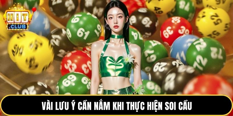 Vài lưu ý cần nắm khi thực hiện soi cầu
